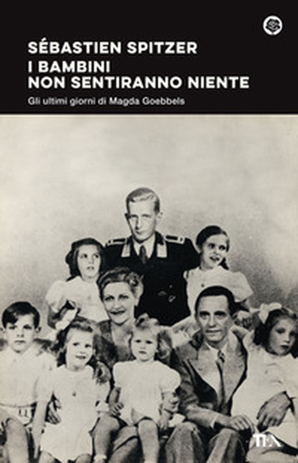 I bambini non sentiranno niente. Gli ultimi giorni di Magda Goebbels - Librerie.coop I bambini non sentiranno niente. Gli ultimi giorni di Magda Goebbels - Librerie.coop