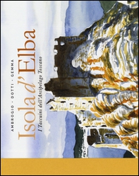Isola d'Elba. I taccuini dell'arcipelago toscano - Librerie.coop