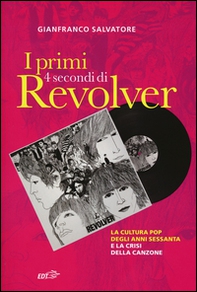 I primi 4 secondi di Revolver. La cultura pop degli anni Sessanta e la crisi della canzone - Librerie.coop I primi 4 secondi di Revolver. La cultura pop degli anni Sessanta e la crisi della canzone - Librerie.coop