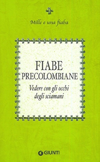 Fiabe precolombiane. Vedere con gli occhi degli sciamani - Librerie.coop Fiabe precolombiane. Vedere con gli occhi degli sciamani - Librerie.coop