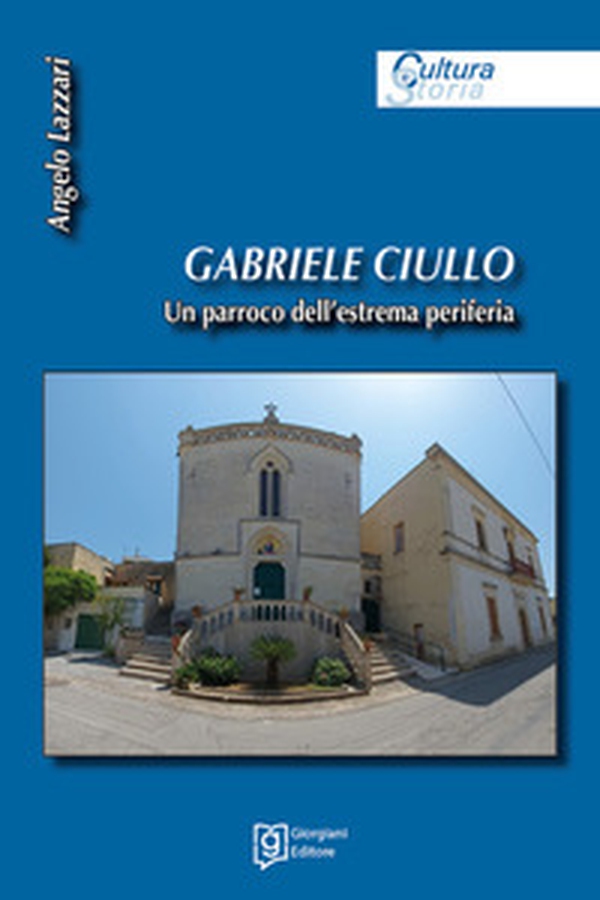 Gabriele Ciullo. Un parroco dell'estrema periferia - Librerie.coop Gabriele Ciullo. Un parroco dell'estrema periferia - Librerie.coop