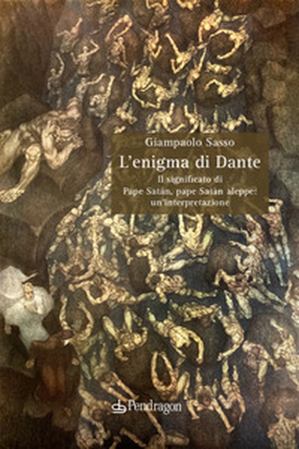 L'enigma di Dante. Il significato di Pape Satàn, pape Satàn aleppe: un'interpretazione - Librerie.coop L'enigma di Dante. Il significato di Pape Satàn, pape Satàn aleppe: un'interpretazione - Librerie.coop