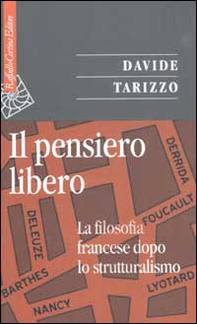 Il pensiero libero. La filosofia francese dopo lo strutturalismo - Librerie.coop