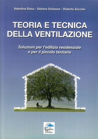 Teoria e tecnica della ventilazione. Soluzioni per l'edilizia residenziale e per il piccolo terziario - Librerie.coop