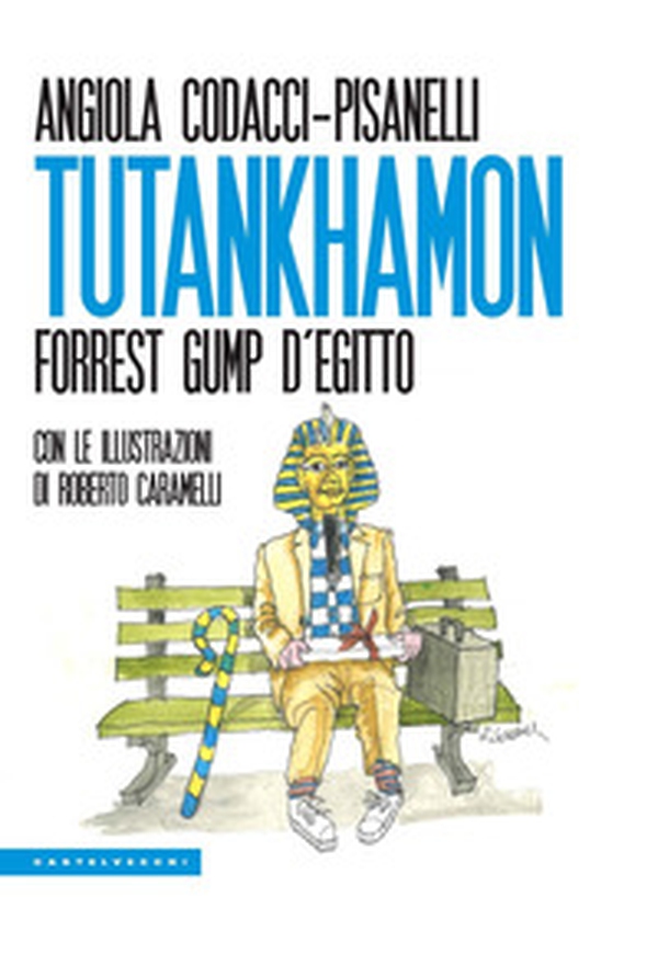 Tutankhamon. Forrest Gump d'Egitto - Librerie.coop Tutankhamon. Forrest Gump d'Egitto - Librerie.coop