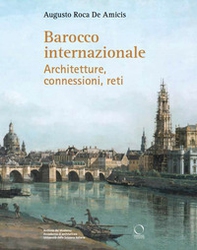 Barocco internazionale. Architetture, connessioni, resti - Librerie.coop Barocco internazionale. Architetture, connessioni, resti - Librerie.coop