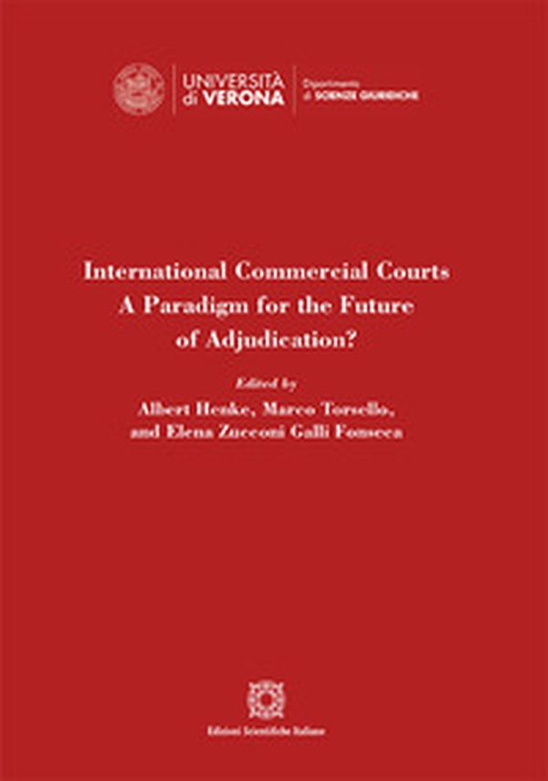 International Commercial Courts. A Paradigm for the Future of Adjudication? - Librerie.coop International Commercial Courts. A Paradigm for the Future of Adjudication? - Librerie.coop
