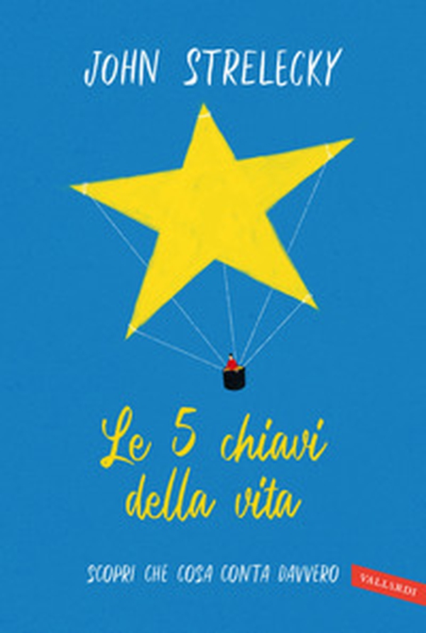 Le 5 chiavi della vita. Scopri che cosa conta davvero - Librerie.coop Le 5 chiavi della vita. Scopri che cosa conta davvero - Librerie.coop