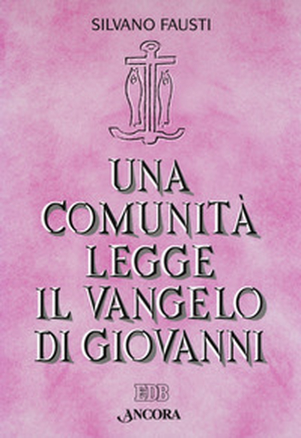 Una comunità legge il Vangelo di Giovanni - Librerie.coop Una comunità legge il Vangelo di Giovanni - Librerie.coop