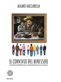 Il convivio del benessere. Curiosità scientifiche per un'alimentazione ricca di salute - Librerie.coop Il convivio del benessere. Curiosità scientifiche per un'alimentazione ricca di salute - Librerie.coop