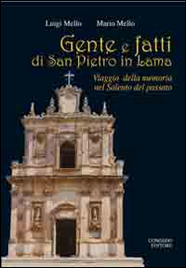 Gente e fatti di San Pietro in Lama. Viaggio della memoria nel Salento del passato - Librerie.coop Gente e fatti di San Pietro in Lama. Viaggio della memoria nel Salento del passato - Librerie.coop