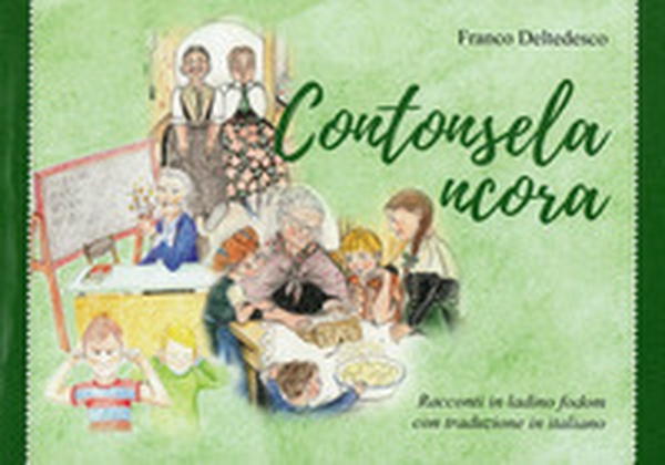 Contonsela ncora. Racconti in ladino e italiano - Librerie.coop Contonsela ncora. Racconti in ladino e italiano - Librerie.coop