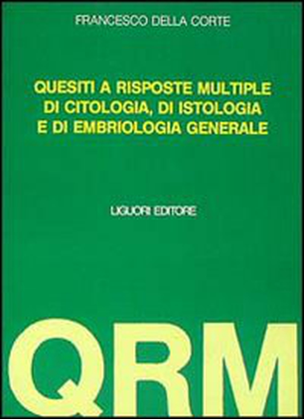 Settecento quesiti a risposta multipla di citologia e di istologia. Con altri 150 di embriologia - Librerie.coop