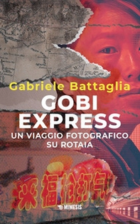 Gobi express. Un viaggio fotografico su rotaia - Librerie.coop