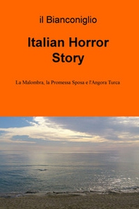 Italian Horror Story. La Malombra, la Promessa Sposa e l'Angora Turca - Librerie.coop
