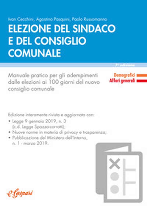 Elezione del sindaco e del consiglio comunale. Manuale pratico per gli adempimenti dalle elezioni ai 100 giorni del nuovo consiglio comunale - Librerie.coop