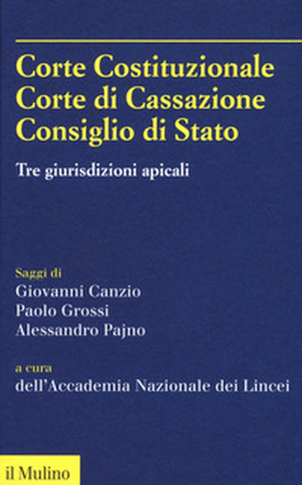 Corte Costituzionale, Corte di Cassazione. Consiglio di Stato. Tre giurisdizioni apicali - Librerie.coop Corte Costituzionale, Corte di Cassazione. Consiglio di Stato. Tre giurisdizioni apicali - Librerie.coop
