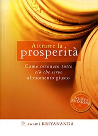 Attrarre la prosperità. Come ottenere tutto ciò che serve al momento giusto - Librerie.coop Attrarre la prosperità. Come ottenere tutto ciò che serve al momento giusto - Librerie.coop