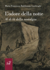 L'odore della notte. Al di là della nostalgia - Librerie.coop