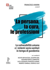 La persona, la cura, le professioni. La vulnerabilità umana e i sistemi socio-sanitari in tempo di pandemia - Librerie.coop