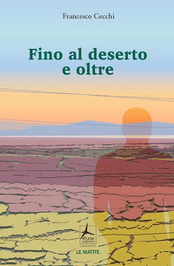 Fino al deserto e oltre - Librerie.coop Fino al deserto e oltre - Librerie.coop