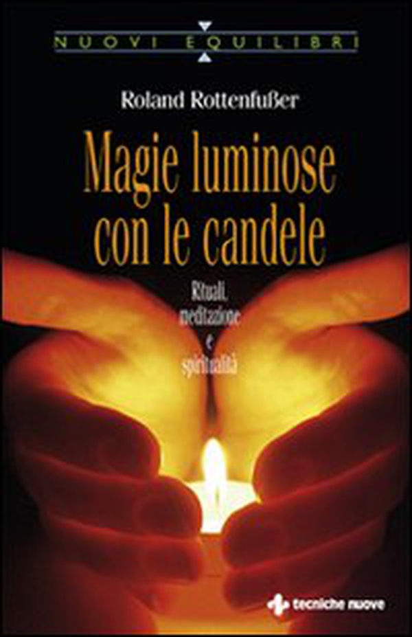 Magie luminose con le candele. Rituali, meditazione e spiritualità - Librerie.coop Magie luminose con le candele. Rituali, meditazione e spiritualità - Librerie.coop