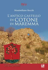 L'antico castello di Cotone di Maremma - Librerie.coop
