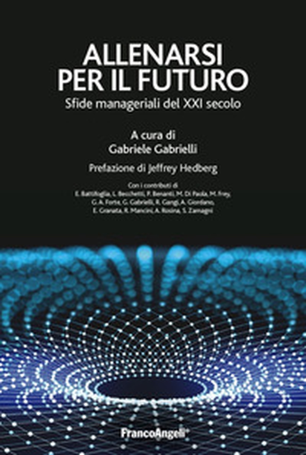 Allenarsi per il futuro. Sfide manageriali del XXI secolo - Librerie.coop Allenarsi per il futuro. Sfide manageriali del XXI secolo - Librerie.coop