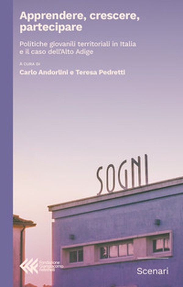 Apprendere, crescere, partecipare. Politiche giovanili territoriali in Italia e il caso dell'Alto Adige - Librerie.coop Apprendere, crescere, partecipare. Politiche giovanili territoriali in Italia e il caso dell'Alto Adige - Librerie.coop