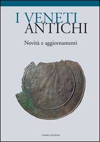 I veneti antichi. Novità e aggiornamenti - Librerie.coop