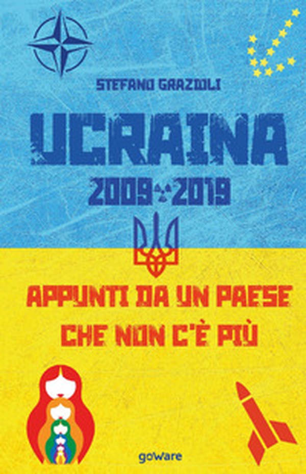 Ucraina 2009-2019. Appunti da un Paese che non c'è più - Librerie.coop Ucraina 2009-2019. Appunti da un Paese che non c'è più - Librerie.coop