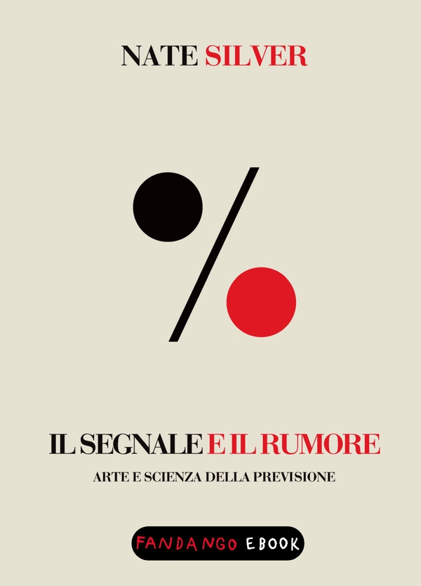 Il segnale e il rumore. Arte e scienza della previsione - Librerie.coop Il segnale e il rumore. Arte e scienza della previsione - Librerie.coop