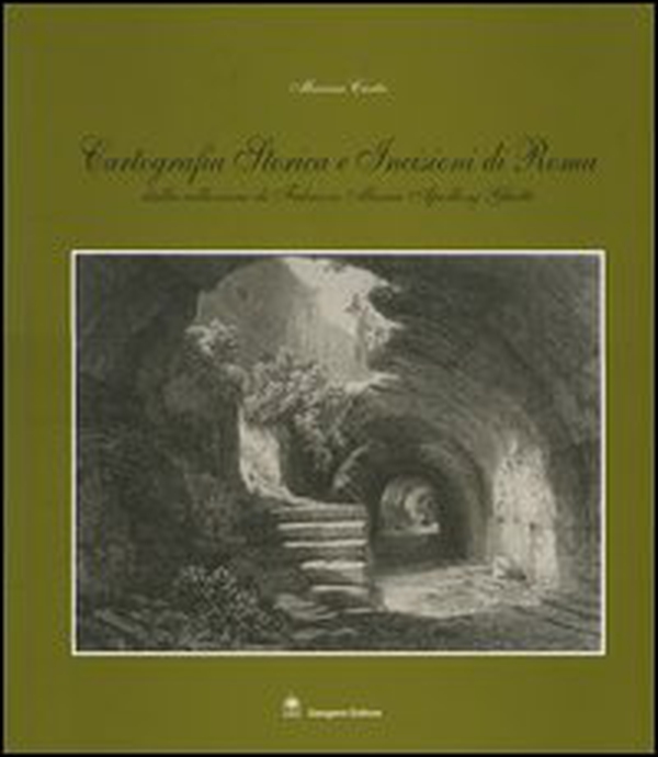 Cartografia storica e incisioni a Roma. Dalla collezione di Fabrizio Maria Apollonj Ghetti - Librerie.coop Cartografia storica e incisioni a Roma. Dalla collezione di Fabrizio Maria Apollonj Ghetti - Librerie.coop
