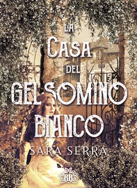 La casa del gelsomino bianco - Librerie.coop La casa del gelsomino bianco - Librerie.coop