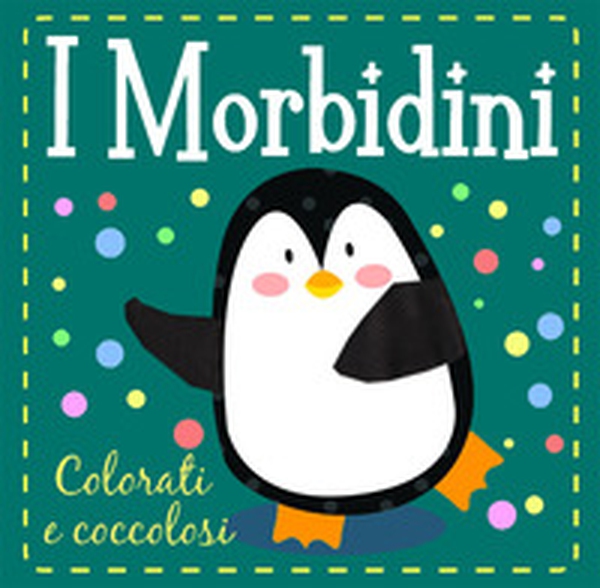 Colorati e coccolosi. I morbidini - Librerie.coop Colorati e coccolosi. I morbidini - Librerie.coop