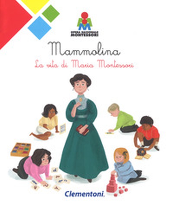 Mammolina. La vita di Maria Montessori - Librerie.coop Mammolina. La vita di Maria Montessori - Librerie.coop