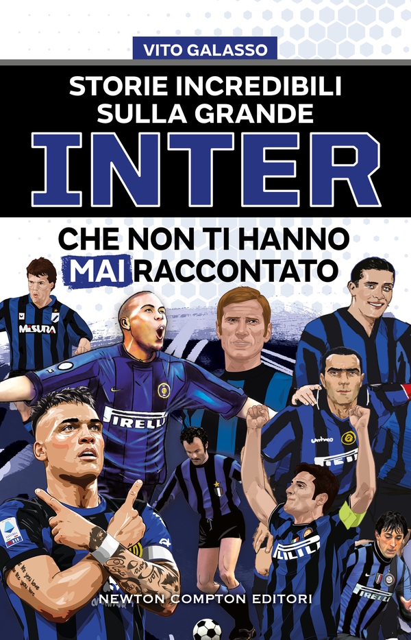 Storie incredibili sulla grande Inter che non ti hanno mai raccontato - Librerie.coop Storie incredibili sulla grande Inter che non ti hanno mai raccontato - Librerie.coop