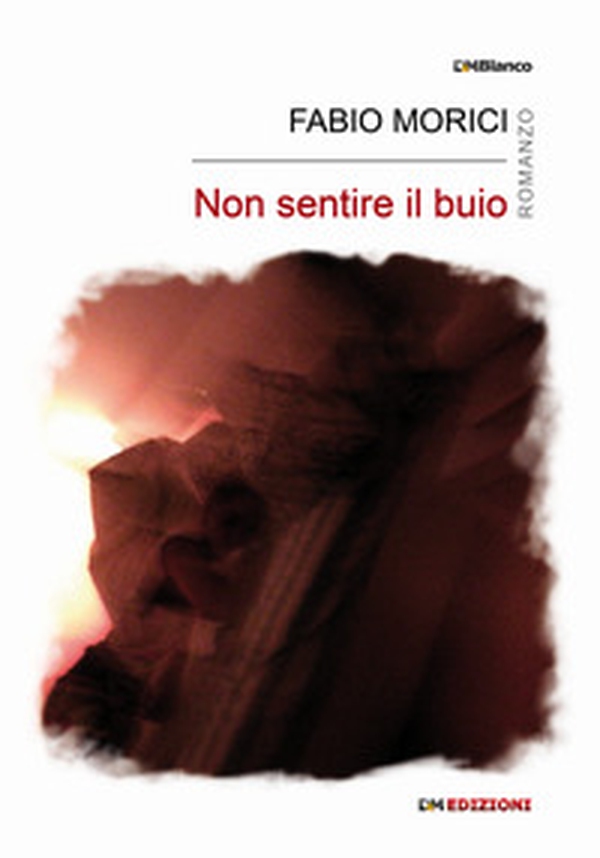 Non sentire il buio - Librerie.coop Non sentire il buio - Librerie.coop
