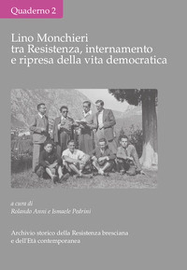 Lino Monchieri tra Resistenza, internamento e ripresa della vita democratica - Librerie.coop Lino Monchieri tra Resistenza, internamento e ripresa della vita democratica - Librerie.coop