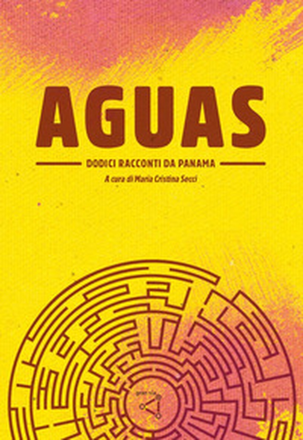 Aguas. Dodici racconti da Panama - Librerie.coop Aguas. Dodici racconti da Panama - Librerie.coop