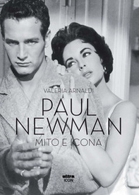 Paul Newman. Mito e icona - Librerie.coop