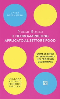 Il neuromarketing applicato al settore food. Come le emoji intervengono nel processo decisionale - Librerie.coop Il neuromarketing applicato al settore food. Come le emoji intervengono nel processo decisionale - Librerie.coop