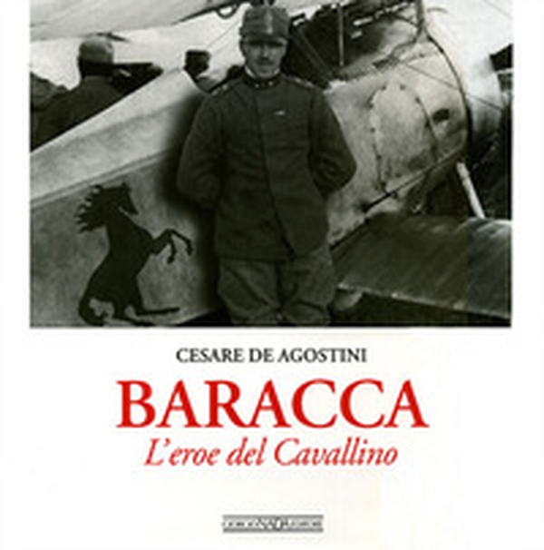 Baracca. L'eroe del Cavallino - Librerie.coop Baracca. L'eroe del Cavallino - Librerie.coop