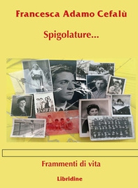 Spigolature... frammenti di vita - Librerie.coop Spigolature... frammenti di vita - Librerie.coop