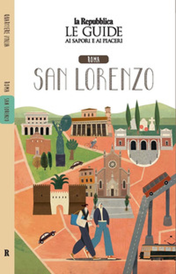 Roma San Lorenzo. Quartiere Italia. Le guide ai sapori e ai piaceri - Librerie.coop Roma San Lorenzo. Quartiere Italia. Le guide ai sapori e ai piaceri - Librerie.coop