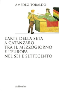 L'arte della seta a Catanzaro tra il mezzogiorno e l'Europa nel Sei e Settecento - Librerie.coop L'arte della seta a Catanzaro tra il mezzogiorno e l'Europa nel Sei e Settecento - Librerie.coop
