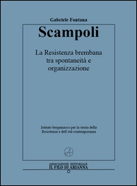 Scampoli. La Resistenza brembana tra spontaneità e organizzazione - Librerie.coop Scampoli. La Resistenza brembana tra spontaneità e organizzazione - Librerie.coop