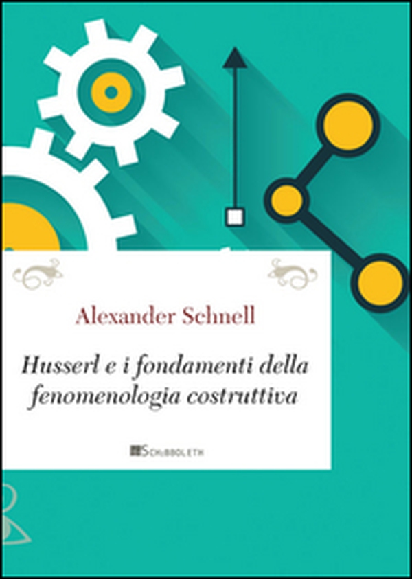 Husserl e i fondamenti della fenomenologia costruttiva - Librerie.coop