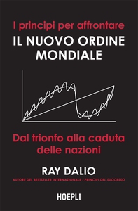I principi per affrontare il nuovo ordine mondiale - Librerie.coop I principi per affrontare il nuovo ordine mondiale - Librerie.coop