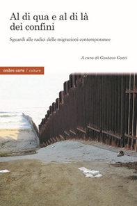 Al di qua e al di là dei confini. Sguardi alle radici delle migrazioni contemporanee - Librerie.coop